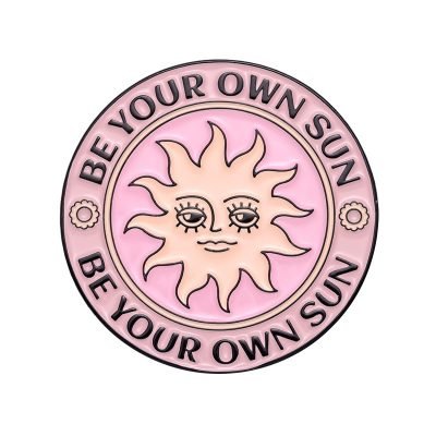 ENAMEL PIN - “Be Your Own Sun”