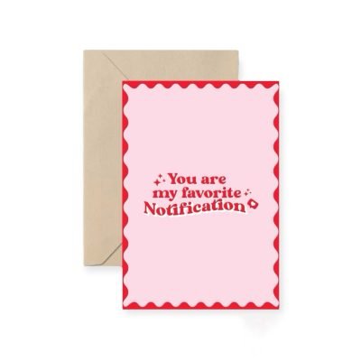 'You Are My Favorite Notification' Greeting Card By I Have Been There